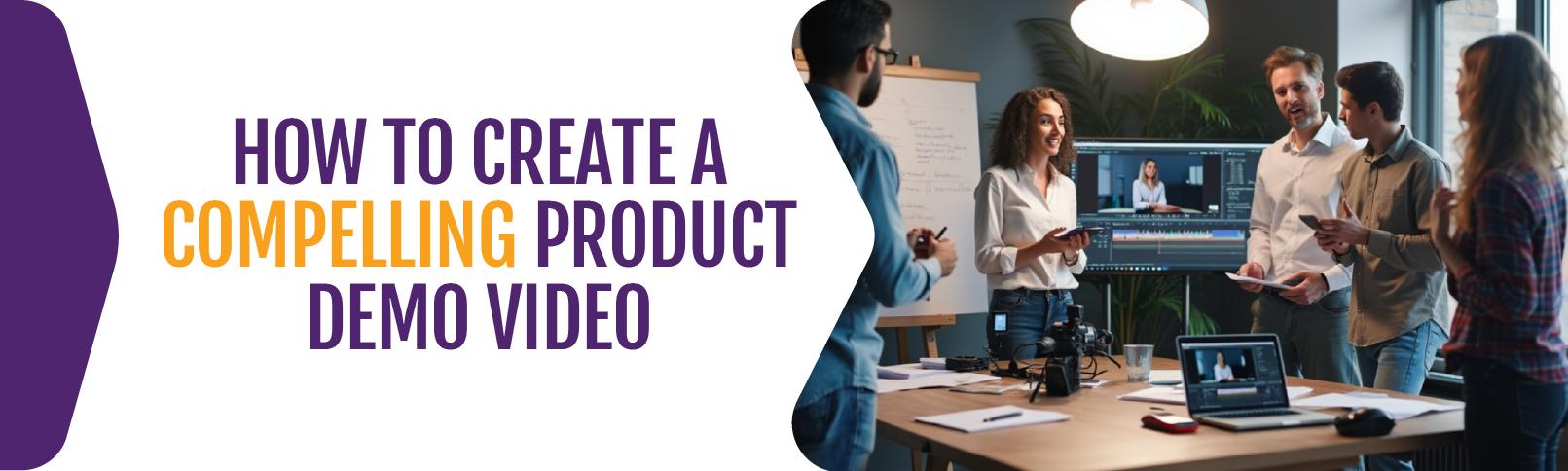 How-To-Create-a-Compelling-Product-Demo-Video