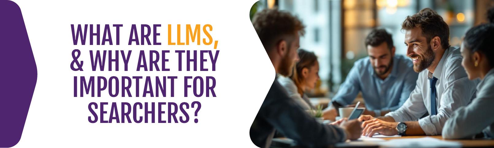 What-are-LLMs-and-Why-Are-They-Important-for-Searchers
