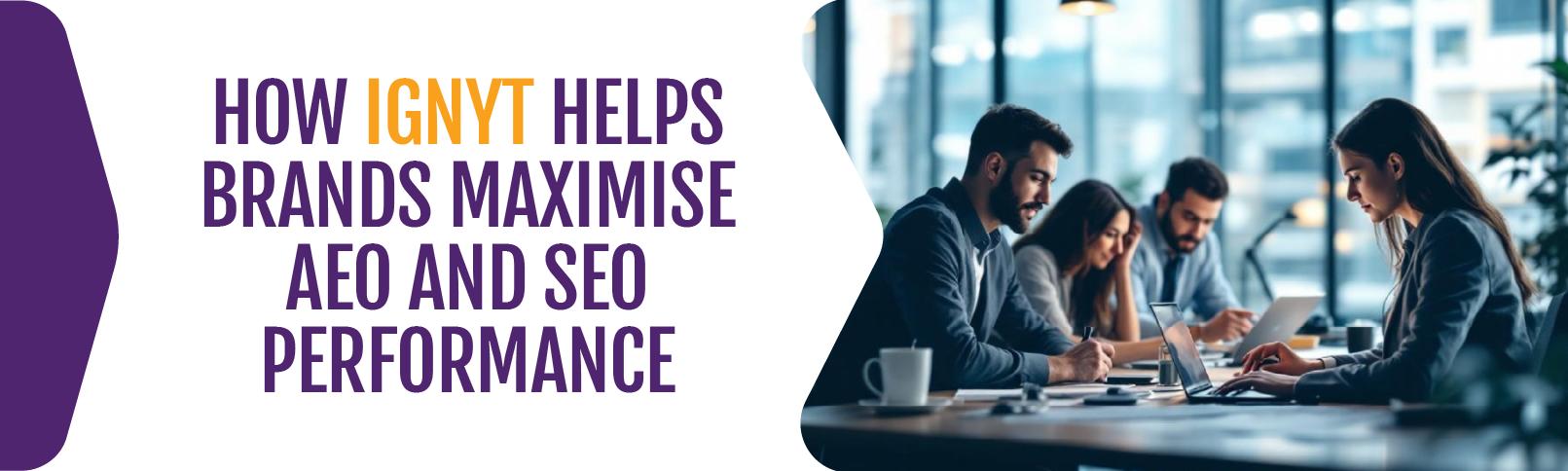 How-IGNYT-Helps-Brands-Maximise-AEO-and-SEO-Performance
