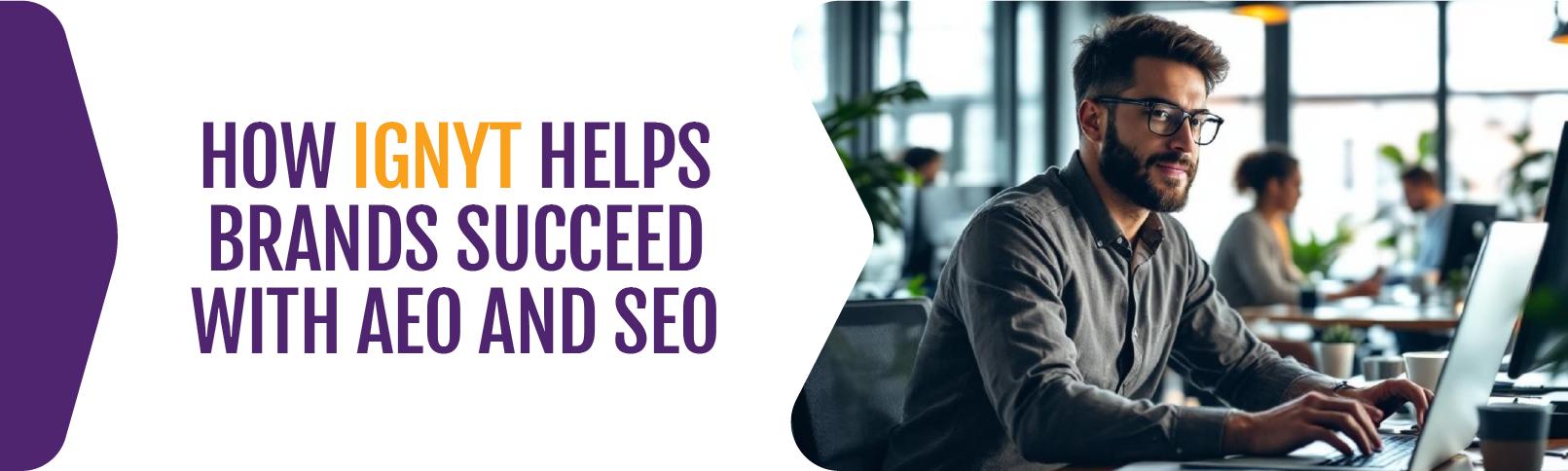 How-IGNYT-Helps-Brands-Succeed-with-AEO-and-SEO