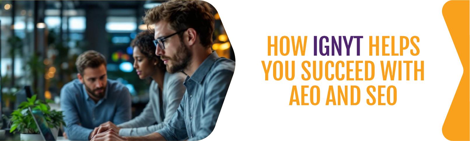 How-IGNYT-Helps-You-Succeed-with-AEO-and-SEO