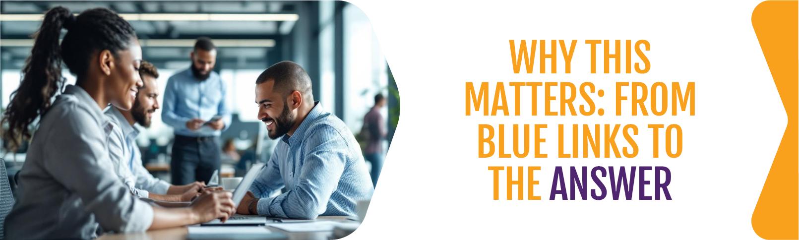 Why-This-Matters-From-Blue-Links-to-THE-Answer