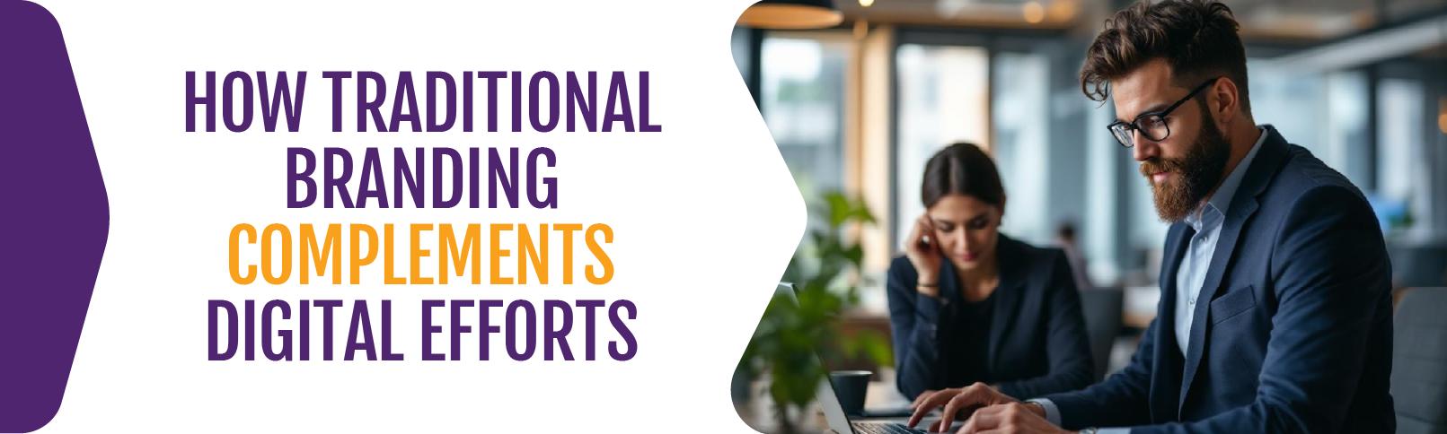 How-Traditional-Branding-Complements-Digital-Efforts
