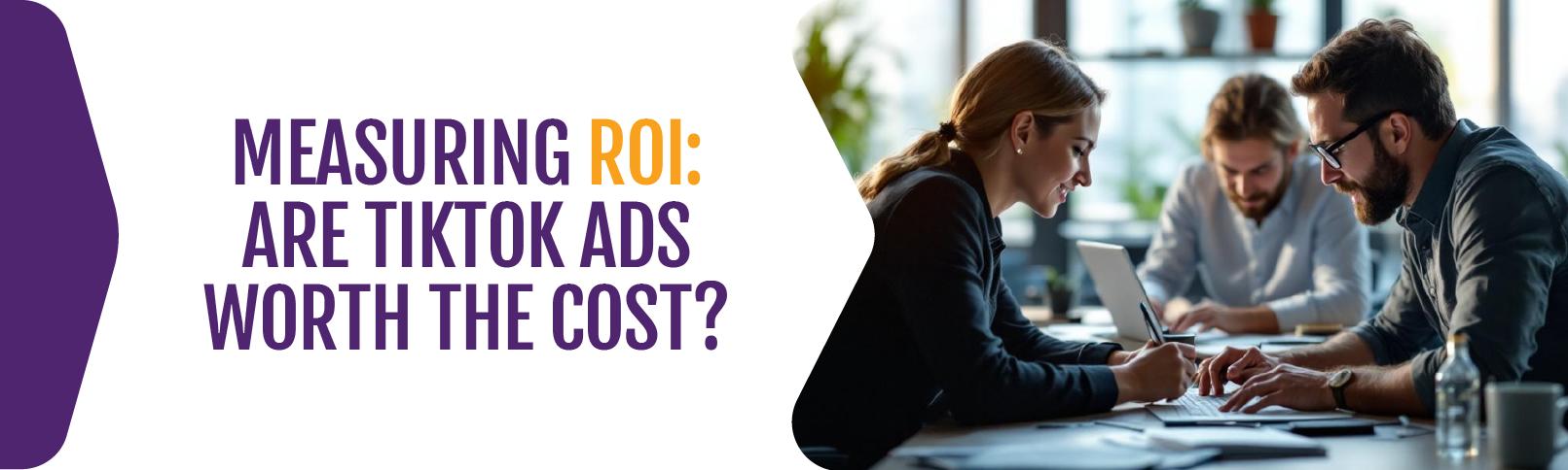 Measuring-ROI-Are-TikTok-Ads-Worth-the-Cost