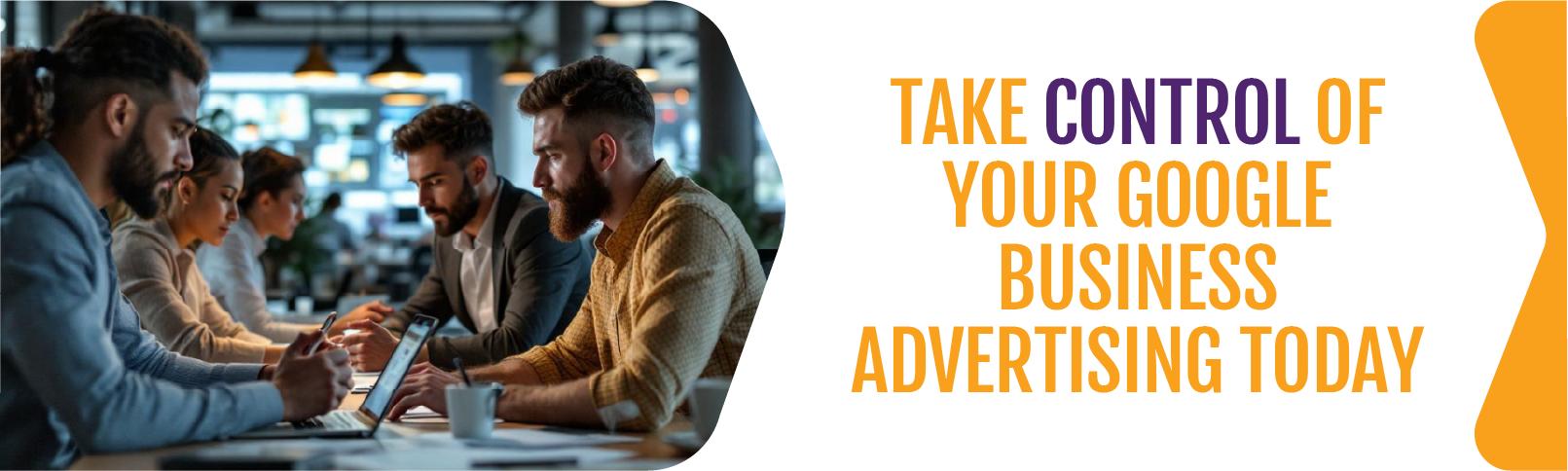 Take-Control-of-Your-Google-Business-Advertising-Today