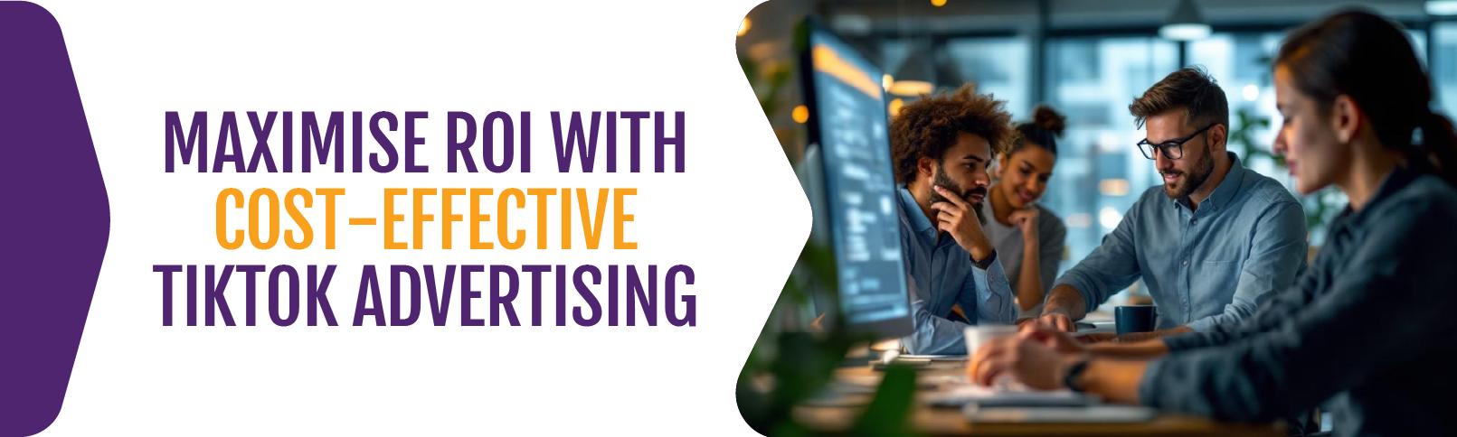 Maximise-ROI-with-Cost-Effective-TikTok-Advertising