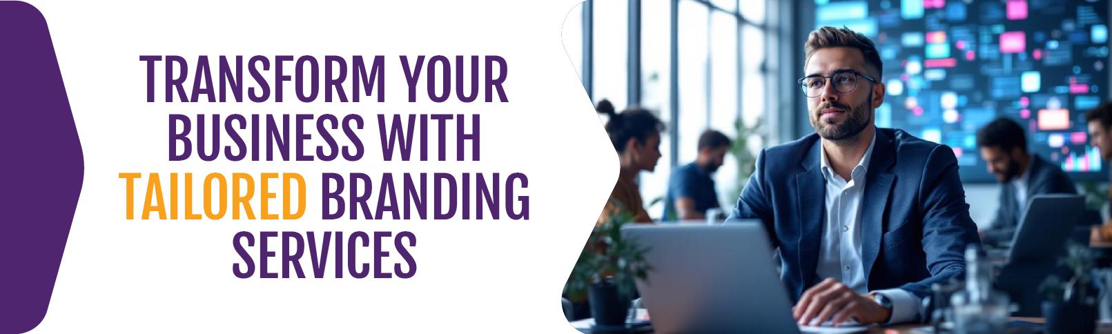 Transform-Your-Business-with-Tailored-Branding-Services